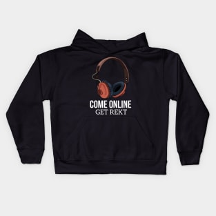 Come online, get rekt Kids Hoodie